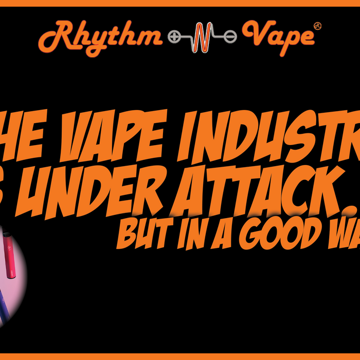 The Vape Industry Is Under Attack...